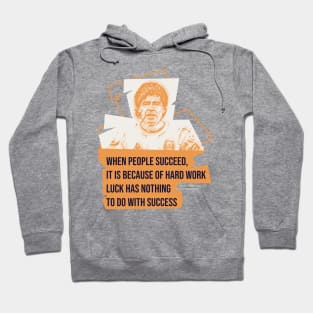 When people succeed, it is because of hard work. Luck has nothing to do with success.Quote football Hoodie